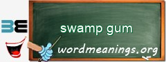 WordMeaning blackboard for swamp gum